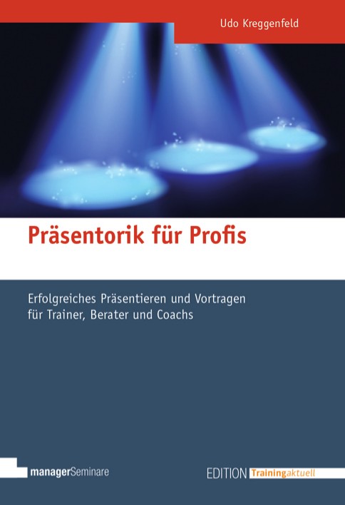 Udo Kreggenfeld: „Präsentorik für Profis. Erfolgreiches Präsentieren und Vortragen für Trainer, Berater und Moderatoren“, managerSeminare Verlag 2015