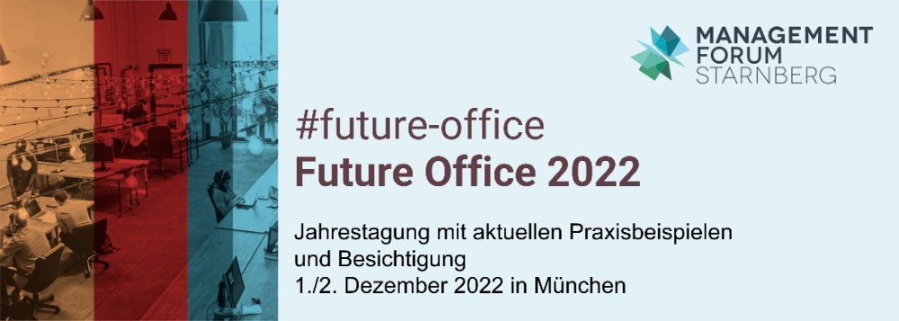 Future Office 2022: Zukunftsfähige und innovative Arbeitswelten stehen im Fokus der diesjährigen Jahrestagung. Abbildung: Management Forum Starnberg