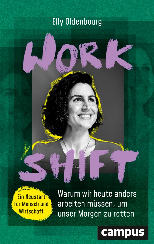 Elly Oldenbourg: Workshift: Warum wir heute anders arbeiten müssen, um unser Morgen zu retten, Campus Verlag, 239 S., 28,04 €.