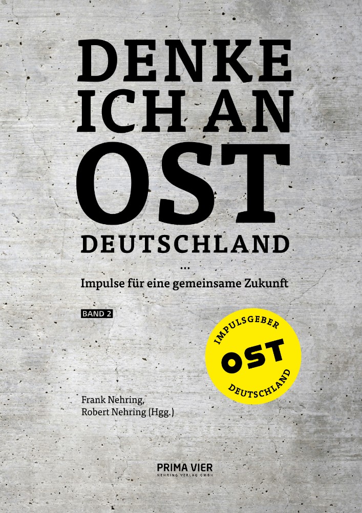 „DENKE ICH AN OSTDEUTSCHLAND … Impulse für eine gemeinsame Zukunft“, Band 2, Frank und Robert Nehring (Hgg.), PRIMA VIER Nehring Verlag, Berlin 2025, 224 Seiten, DIN A4, 79,90 € (Hardcover), 64,90 € (E-Book). ISBN 978-3-00-083368-7 (Hardcover) www.ostdeutschland.info