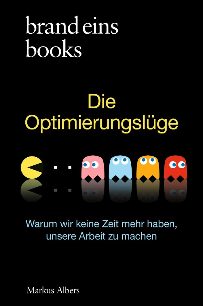 Markus Albers: Die Optimierungslüge: Warum wir keine Zeit mehr haben, unsere Arbeit zu machen“, Brand Eins Books, 128 S., 20 €
