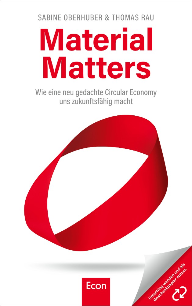 Sabine Oberhuber, Thomas Rau: „Material Matters: Wie eine neu gedachte Circular Economy uns zukunftsfähig macht“, Econ, 280 S., 22 €