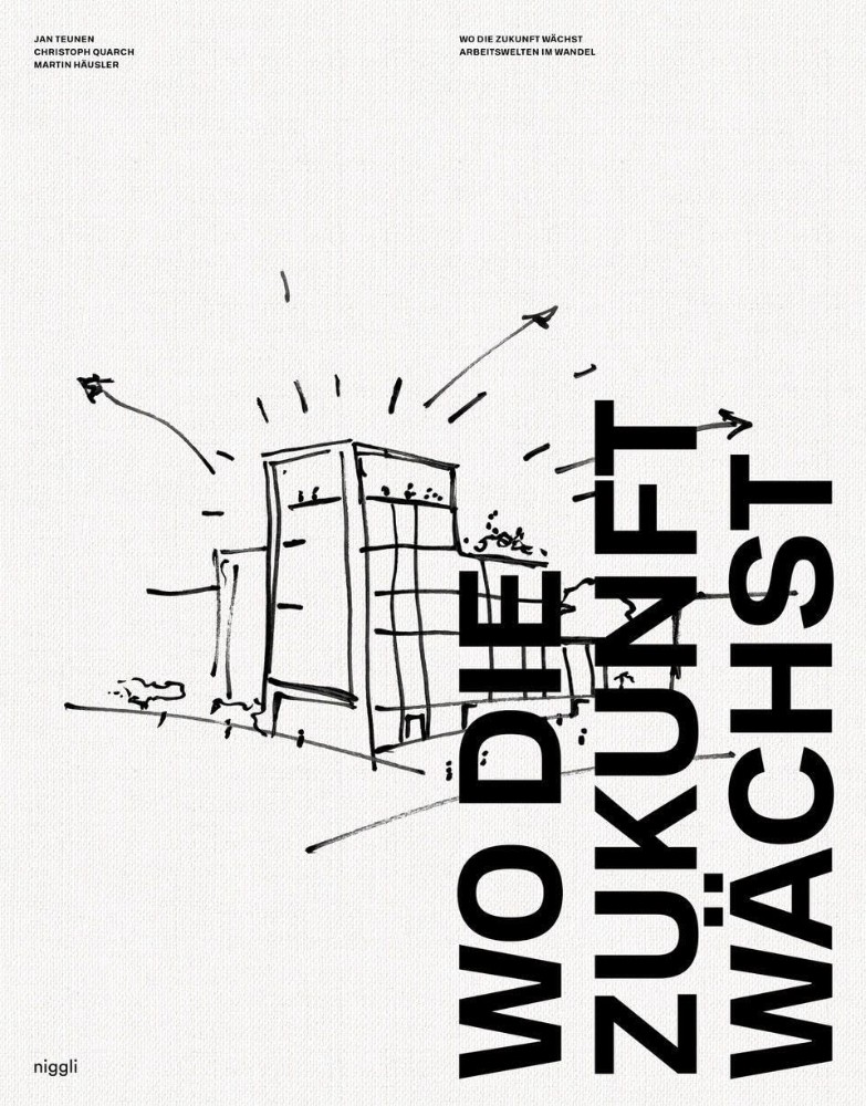 Jan Teunen, Christoph Quarch: „Wo die Zukunft wächst“, Niggli Verlag, 336 S., 49,90 €