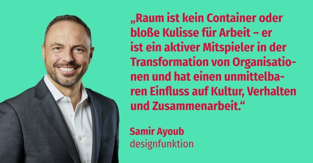 Samir Ayoub, Designfunktion: „Raum ist kein Container oder bloße Kulisse für Arbeit – er ist ein aktiver Mitspieler in der Transformation von Organisationen und hat einen unmittelbaren Einfluss auf Kultur, Verhalten und Zusammenarbeit.“ Abbildung: Ricoh